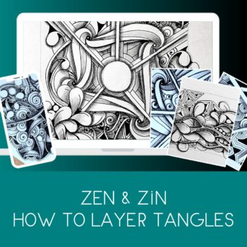 Zentangle®-Inspired Classes: How to Layer Tangles